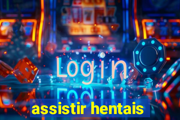 assistir hentais